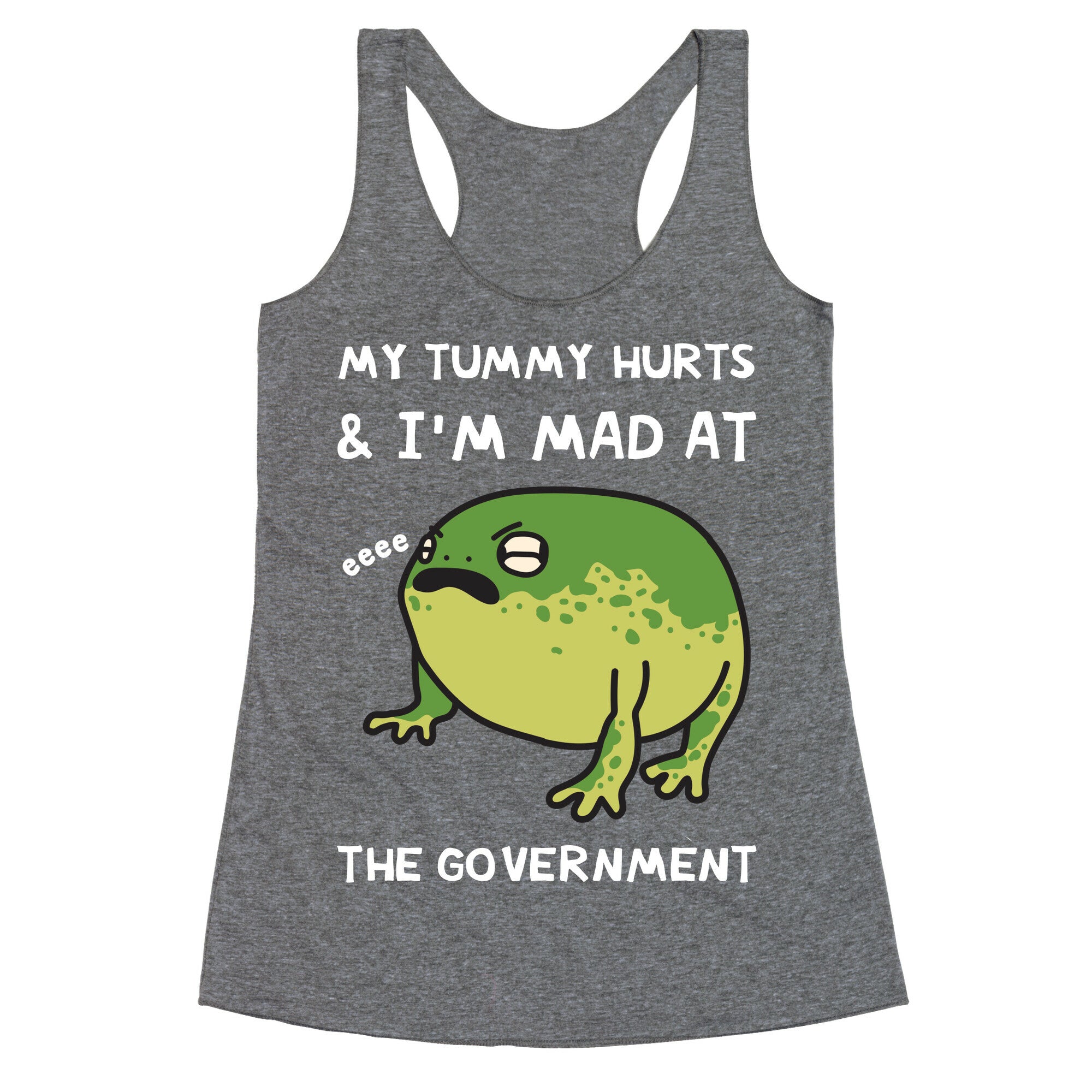 My Tummy Hurts & I'm Mad At The Government Racerback Tank